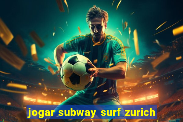 jogar subway surf zurich